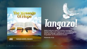 Tumaini Gospel Singer’s – Tangazo! | DOWNLOAD MP3 3380