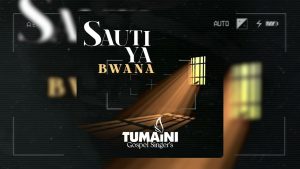 Tumaini Gospel Singer’s – Sauti Ya Bwana || DOWNLOAD MP3 3344
